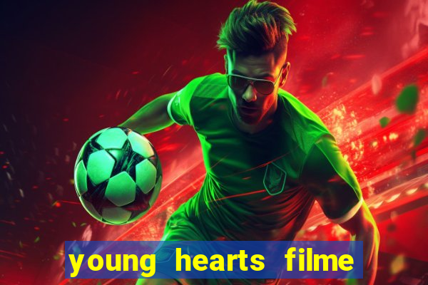 young hearts filme completo dublado